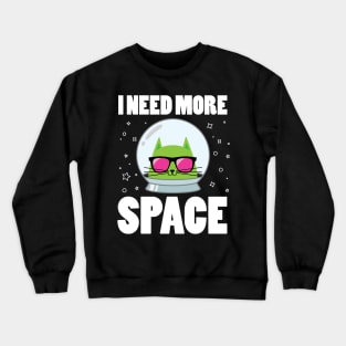 Astronaut Space Cat funny quote Crewneck Sweatshirt